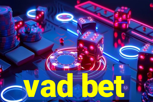 vad bet